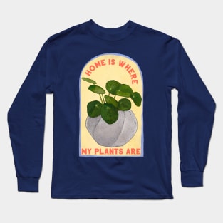 Home Is Where My Plants Are Long Sleeve T-Shirt